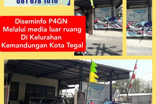 Diseminasi Informasi P4GN melalui media luar ruang di Kelurahan Kemandungan Kota Tegal