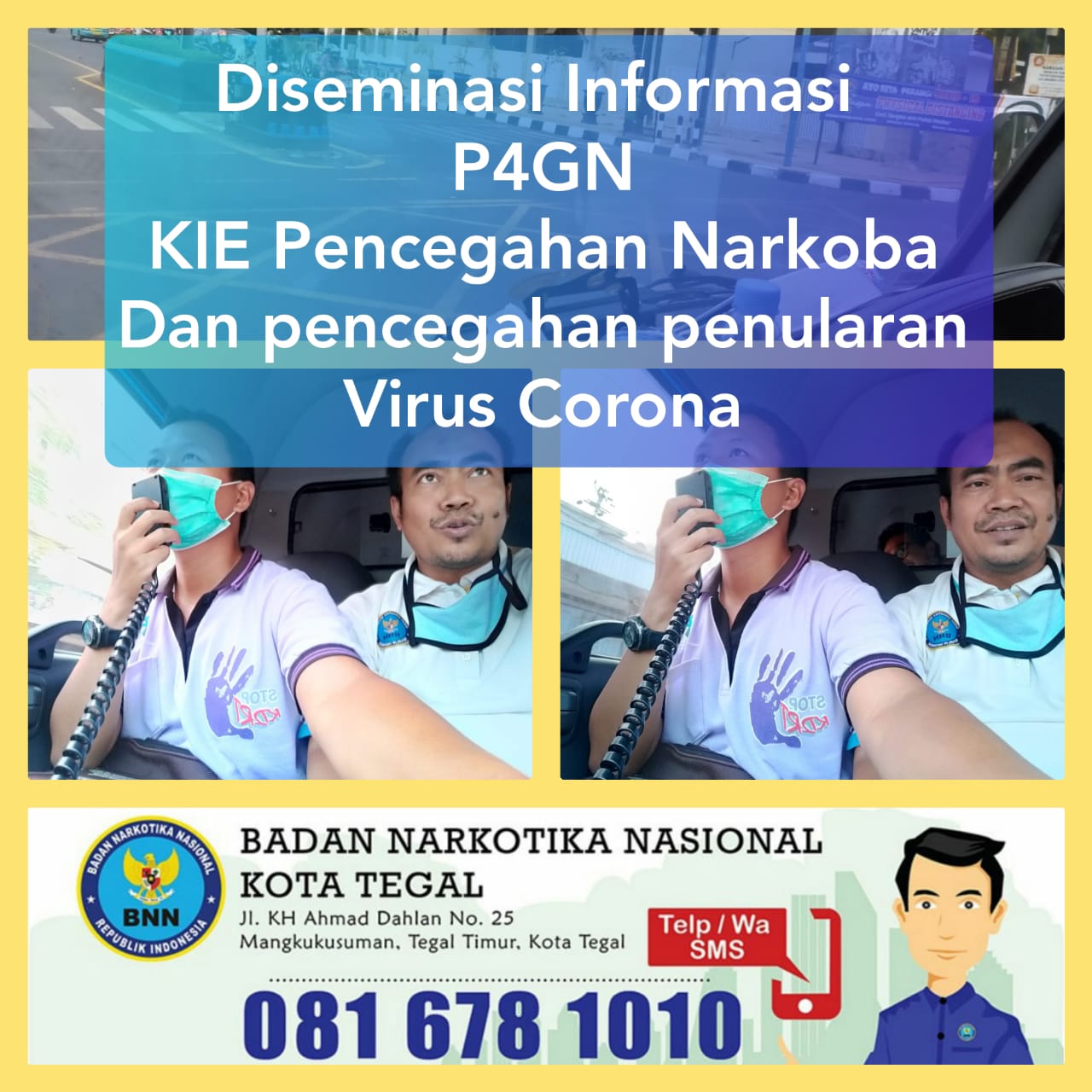 KIE P4GN dan Pencegahan penyebaran Virus Corona secara Mobile di Jl. Pancasila-Jl Pantura Kota Tegal KIE P4GN dan Pencegahan penyebaran Virus Corona secara Mobile di Jl. Pancasila-Jl Pantura Kota Tegal