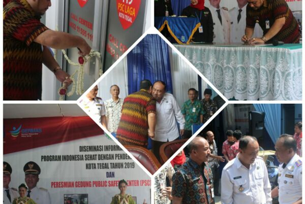 DISEMINASI INFORMASI HASIL PROGRAM INDONESIA SEHAT DENGAN PENDEKATAN KELUARGA (PIS-PK) DAN PERESMIAN GEDUNG PUBLIC SAFETY CENTER (PSC) LAGA 119